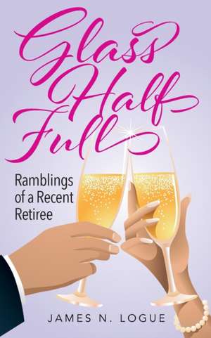 Glass Half Full de James N Logue