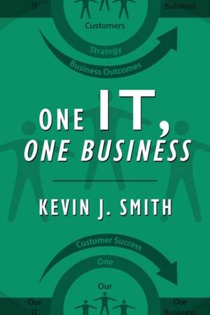 One IT, One Business de Kevin J Smith