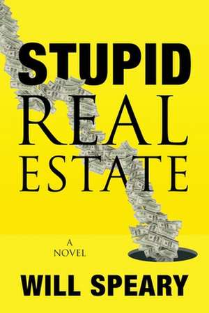 Stupid Real Estate de Will Speary