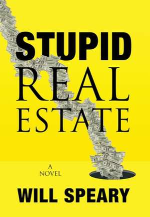 Stupid Real Estate de Will Speary