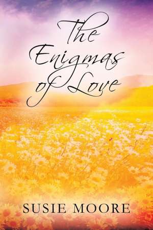 The Enigmas of Love de Susie Moore