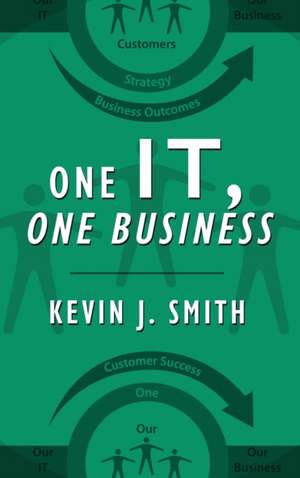 One IT, One Business de Kevin J Smith