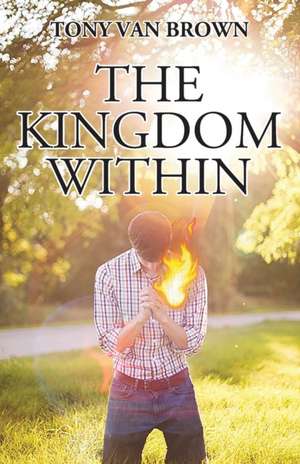 The Kingdom Within de Tony van Brown