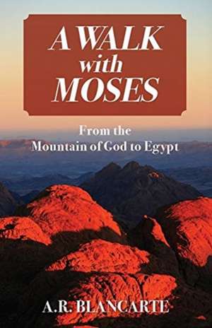 A Walk with Moses de A. R. Blancarte