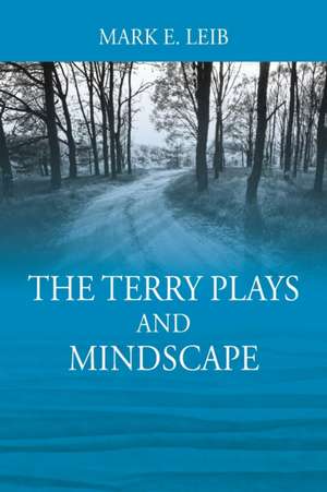 The Terry Plays and Mindscape de Mark E. Leib