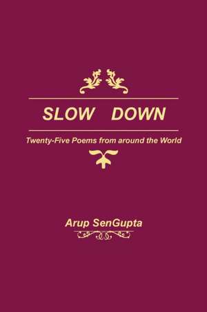 SLOW DOWN de Arup SenGupta