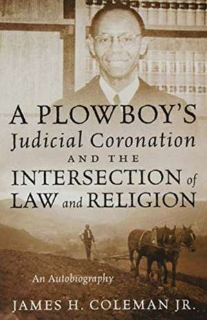 A Plowboy's Judicial Coronation and the Intersection of Law and Religion de James H Coleman