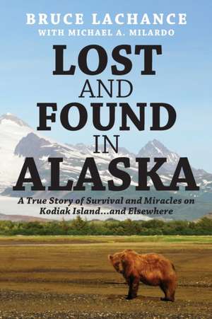 Lost and Found In Alaska de Bruce LaChance