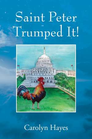 Saint Peter Trumped It! de Carolyn Hayes