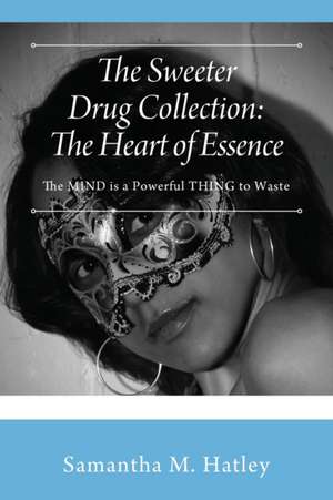 The Sweeter Drug Collection de Samantha M. Hatley