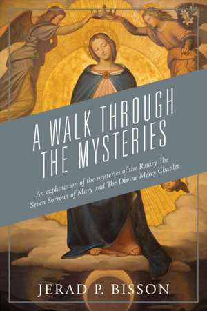 A Walk Through The Mysteries de Jerad P. Bisson