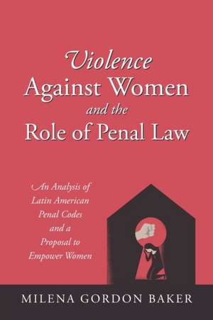 Violence Against Women and the Role of Penal Law de Milena Gordon Baker