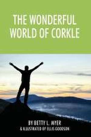 The Wonderful World of Corkle de Betty L. Myer