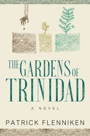 The Gardens of Trinidad de Patrick Flenniken