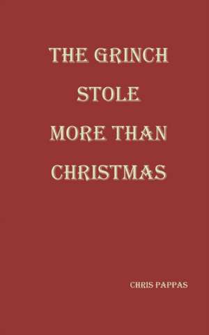 The Grinch Stole More than Christmas de Chris Pappas