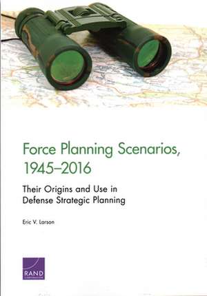 FORCE PLANNING SCENARIOS 1945 de Eric V. Larson