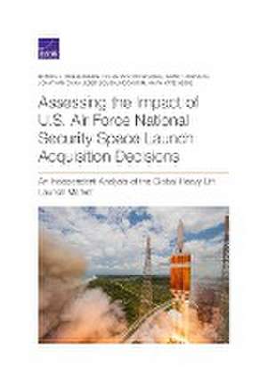 Assessing the Impact of U.S. Air Force National Security Space Launch Acquisition Decisions de Mary Kate Adgie