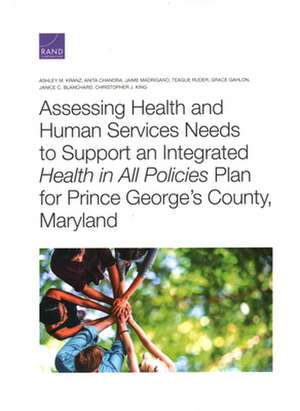 Assessing Health and Human Services Needs to Support an Integrated Health in All Policies Plan for Prince George's County, Maryland de Christopher J King