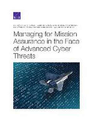 Managing for Mission Assurance in the Face of Advanced Cyber Threats de Don Snyder