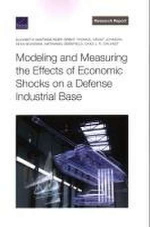 Modeling and Measuring the Effects of Economic Shocks on a Defense Industrial Base de Elizabeth Hastings Roer