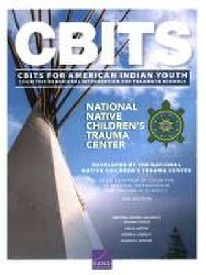 Cognitive Behavioral Intervention for Trauma in Schools (Cbits) for American Indian Youth de National Native Children's Trauma Center