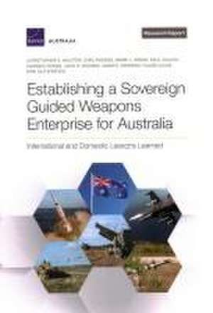 Establishing a Sovereign Guided Weapons Enterprise for Australia de Christopher A Mouton