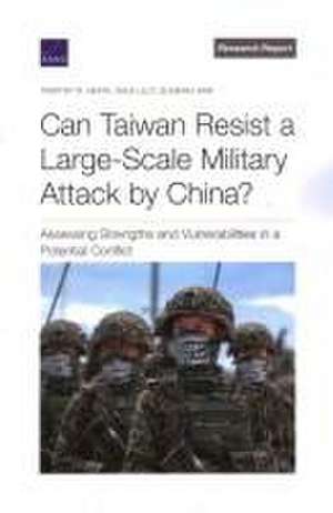 Can Taiwan Resist a Large-Scale Military Attack by China? de Timothy R Heath