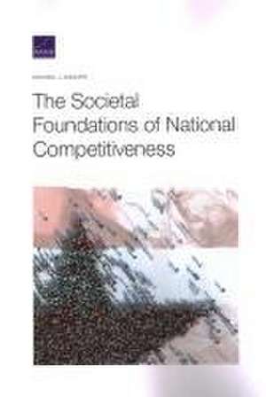 The Societal Foundations of National Competitiveness de Michael J Mazarr