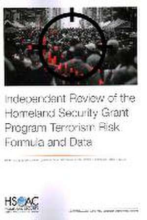 Independent Review of the Homeland Security Grant Program Terrorism Risk Formula and Data de Ian Mitch