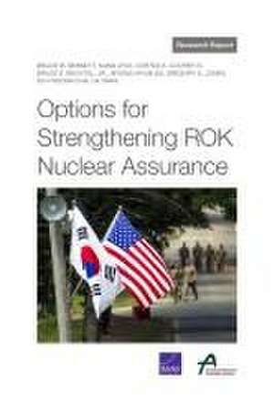 Options for Strengthening ROK Nuclear Assurance de Bruce W. Bennett