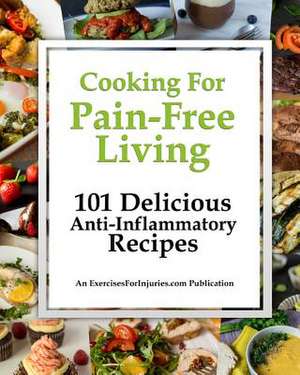 Cooking for Pain-Free Living de Kaselj, Rick