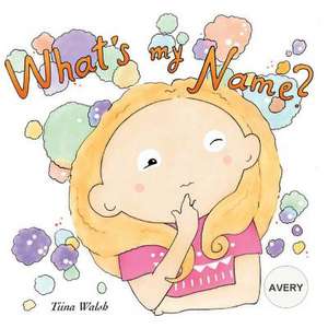 What's My Name? Avery de Tiina Walsh