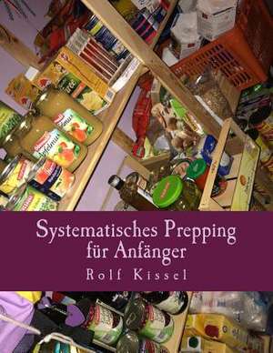 Systematisches Prepping Fur Anfanger de Kissel, Rolf