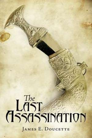 The Last Assassination de Doucette, James E.