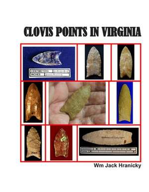 Clovis Points in Virginia de Wm Jack Hranicky