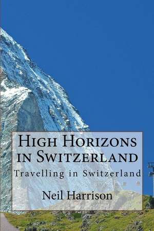 High Horizons in Switzerland de MR Neil Harrison