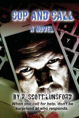 Cop and Call a Novel de Lunsford, R. Scott