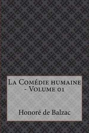 La Comedie Humaine - Volume 01 de Honore De Balzac