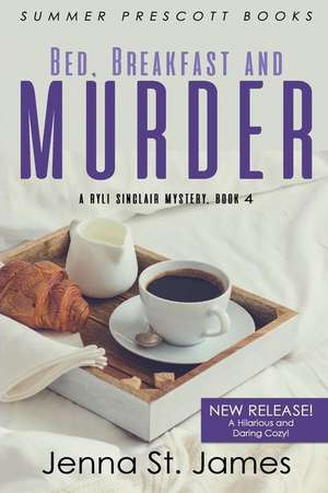 Bed, Breakfast and Murder de Jenna St James