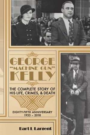 George "Machine Gun" Kelly de Largent, Bart L.