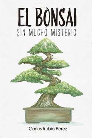 El Bonsai de Carlos Rubio