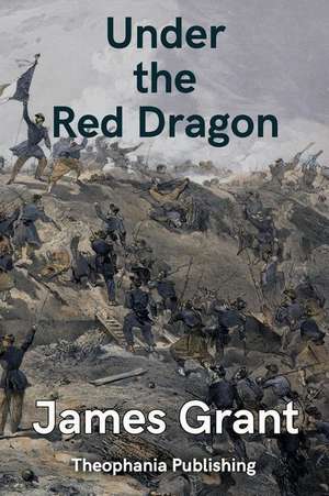 Under the Red Dragon de James Grant