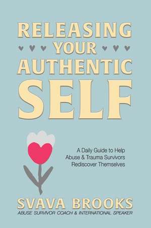 Releasing Your Authentic Self de Brooks, Svava