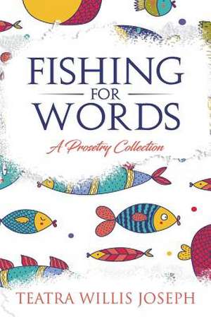 Fishing for Words de Willis-Joseph, Teatra