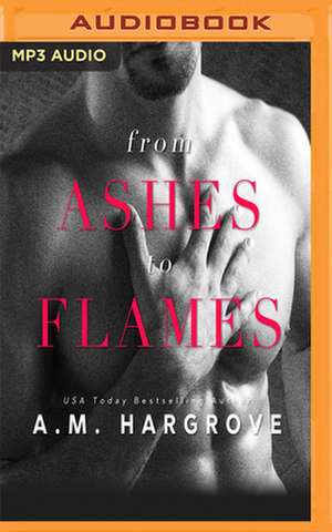 From Ashes to Flames de A. M. Hargrove