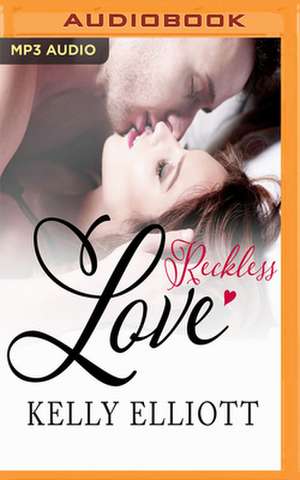 Reckless Love de Kelly Elliott