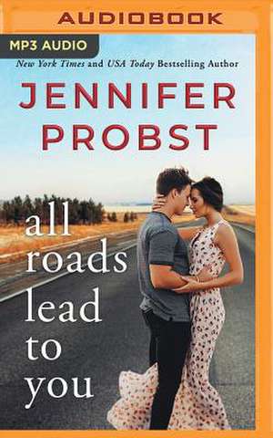 All Roads Lead to You de Jennifer Probst