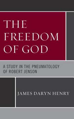 The Freedom of God de Henry, James Daryn