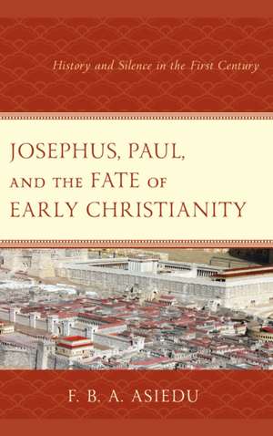 JOSEPHUS PAUL FATE EARLY CHRISTIANITY de F. B. A. Asiedu