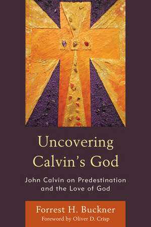 UNCOVERING CALVINS GODJOHN CACB de Forrest H. Buckner